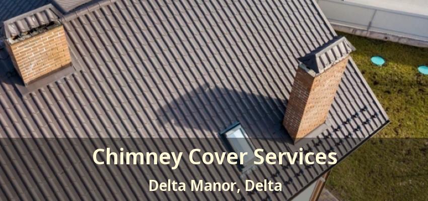 Chimney Cover Services Delta Manor, Delta - BC