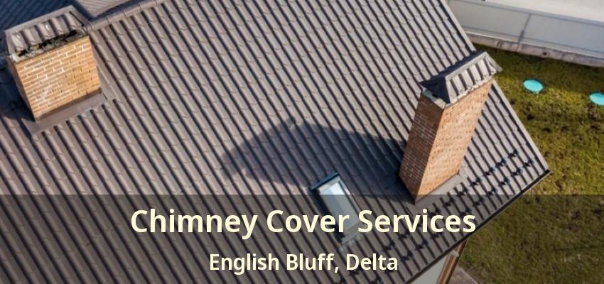 Chimney Cover Services English Bluff, Delta - BC