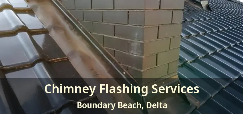 Chimney Flashing Services Boundary Beach, Delta - BC