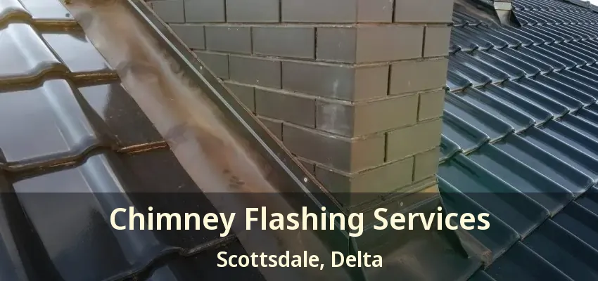 Chimney Flashing Services Scottsdale, Delta - BC