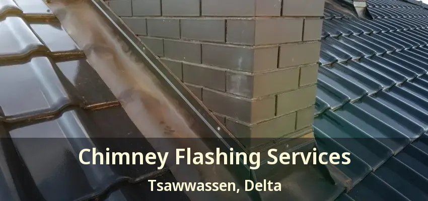 Chimney Flashing Services Tsawwassen, Delta - BC