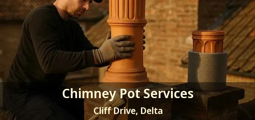 Chimney Pot Services Cliff Drive, Delta - BC