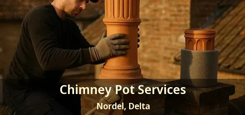 Chimney Pot Services Nordel, Delta - BC