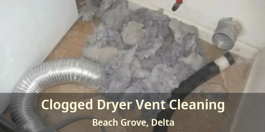 Clogged Dryer Vent Cleaning Beach Grove, Delta - BC