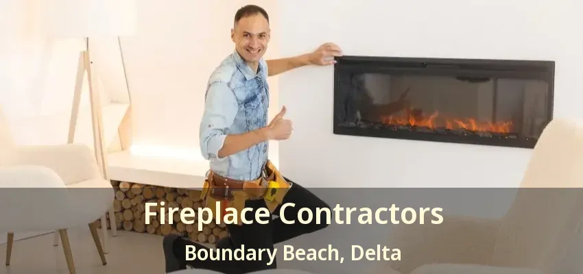 Fireplace Contractors Boundary Beach, Delta - BC