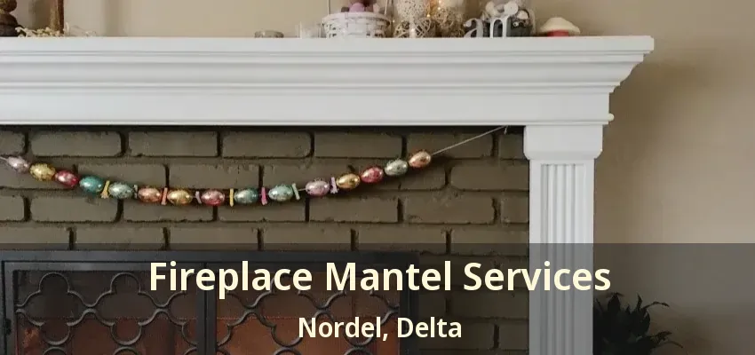 Fireplace Mantel Services Nordel, Delta - BC