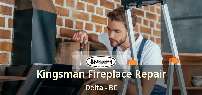 Kingsman Fireplace Repair Delta - BC