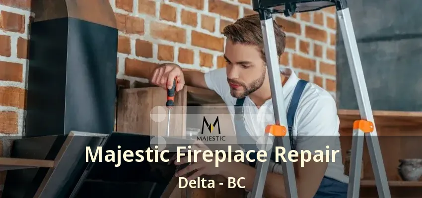 Majestic Fireplace Repair Delta - BC