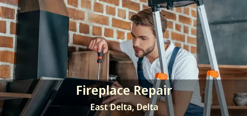 Fireplace Repair East Delta, Delta - BC