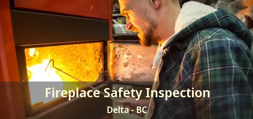Fireplace Safety Inspection Delta - BC