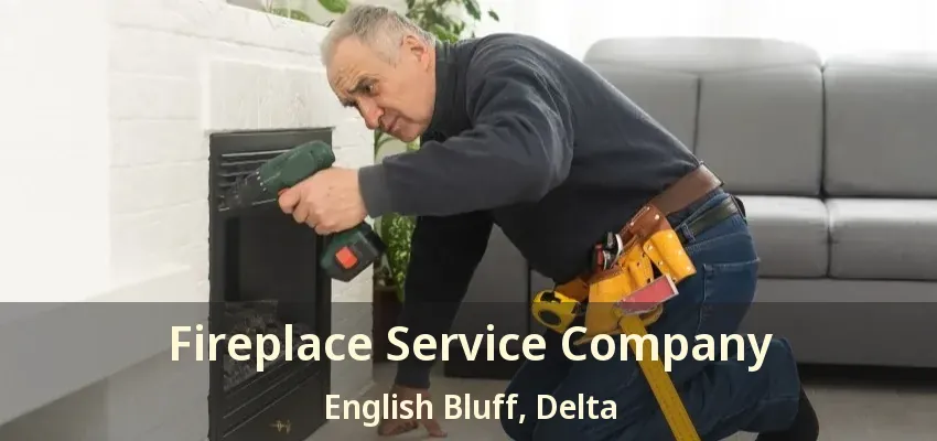 Fireplace Service Company English Bluff, Delta - BC