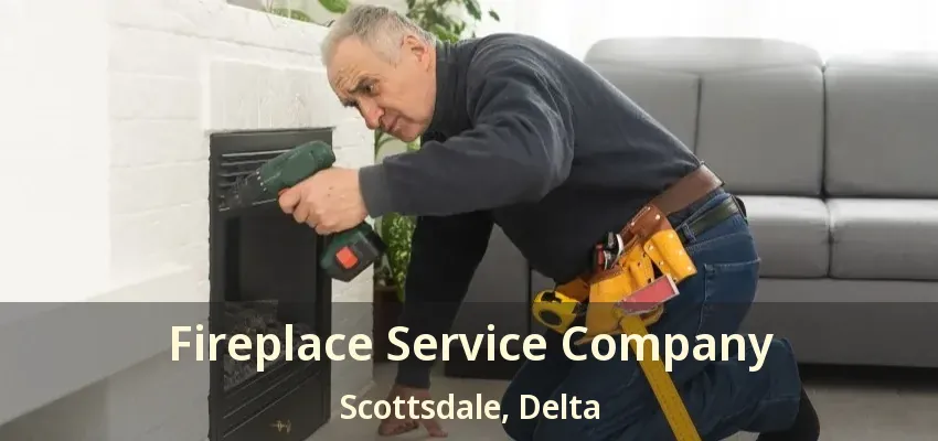 Fireplace Service Company Scottsdale, Delta - BC