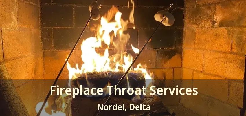 Fireplace Throat Services Nordel, Delta - BC