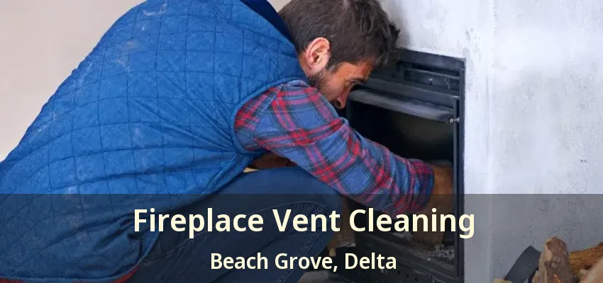 Fireplace Vent Cleaning Beach Grove, Delta - BC