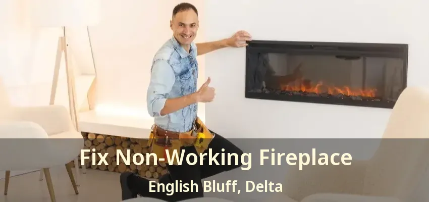 Fix Non-Working Fireplace English Bluff, Delta - BC