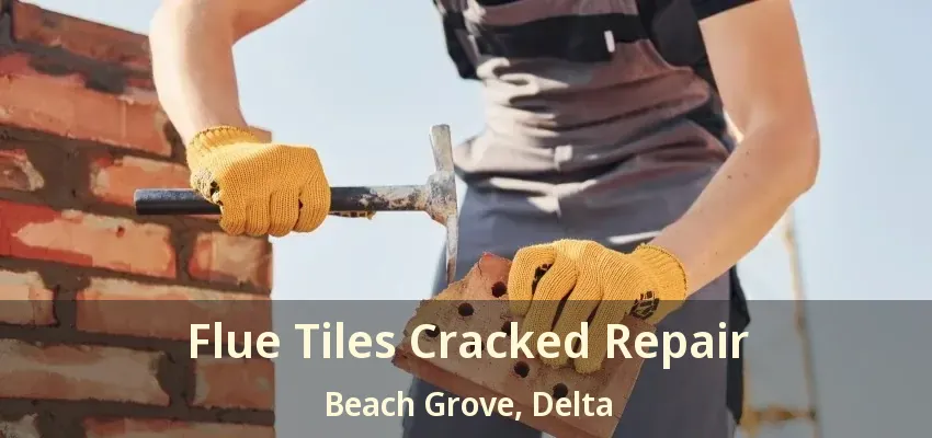 Flue Tiles Cracked Repair Beach Grove, Delta - BC