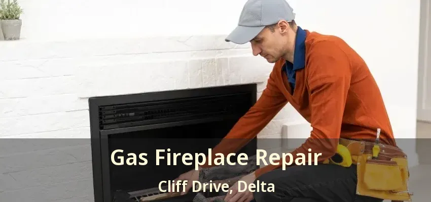 Gas Fireplace Repair Cliff Drive, Delta - BC