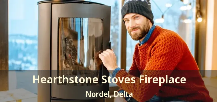 Hearthstone Stoves Fireplace Nordel, Delta - BC