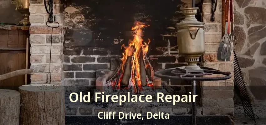 Old Fireplace Repair Cliff Drive, Delta - BC