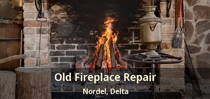 Old Fireplace Repair Nordel, Delta - BC